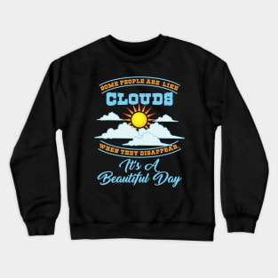 MOTIVATIONAL QUOTE Some People Are Like Clouds Crewneck Sweatshirt